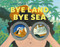 Bye Land, Bye Sea by René Spencer, Rodolfo Montalvo, Rodolfo Montalvo, 9781250246721