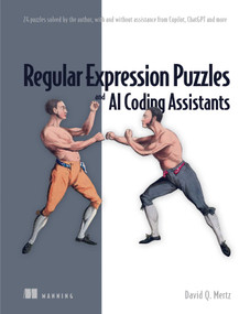 Regular Expression Puzzles and AI Coding Assistants (24 puzzles solved by the author, with and without assistance from Copilot, ChatGPT and more) by David Mertz, 9781633437814