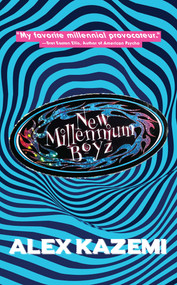 New Millennium Boyz by Alex Kazemi, 9781637583913