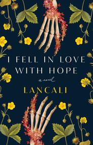 I Fell in Love with Hope (A Novel) by Lancali, 9781668034538