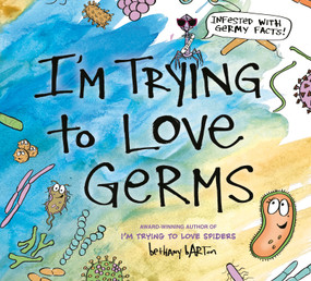 I'm Trying to Love Germs by Bethany Barton, Bethany Barton, 9780593326725