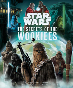 Star Wars: The Secrets of the Wookiees by Marc Sumerak, Alberto Buscicchio, 9798886630558