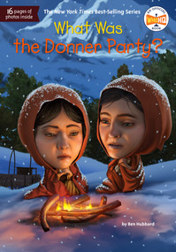 What Was the Donner Party? by Ben Hubbard, Who HQ, Tim Foley, 9780593520758
