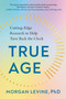 True Age (Cutting-Edge Research to Help Turn Back the Clock) - 9780593542767 by Morgan Levine, PhD, 9780593542767