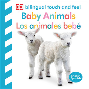 Bilingual Baby Touch and Feel: Baby Animals - Los animales bebé by DK, 9780744089301