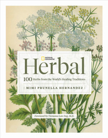 National Geographic Herbal (100 Herbs From the World's Healing Traditions) by Mimi Prunella Hernandez, 9781426222399