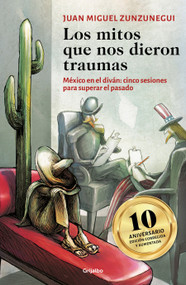 Los mitos que nos dieron traumas / The Myths That Traumatized Us (Spanish Edition) by Juan Miguel Zunzunegui, 9786073826181