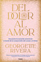 Del dolor al amor / From Pain to Love (Spanish Edition) by Georgette Rivera, 9786073827058