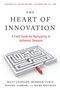 The Heart of Innovation (A Field Guide for Navigating to Authentic Demand) by Matt Chanoff, Merrick Furst, Daniel Sabbah, Mark Wegman, Arvind Krishna, 9781523005703