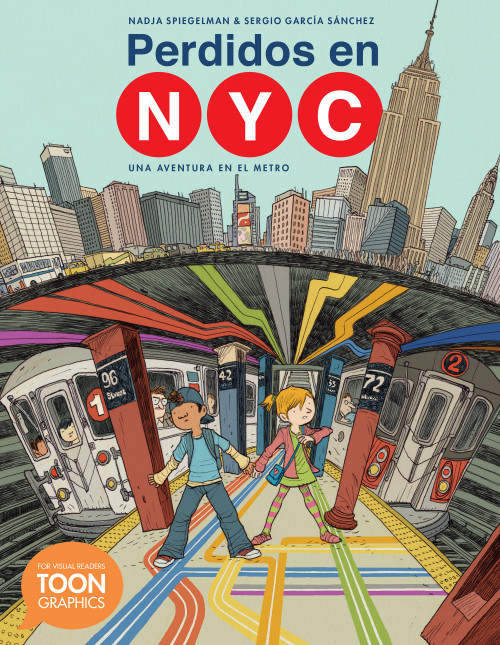 Perdidos en NYC: una aventura en el metro (A TOON Graphic) (Spanish Edition) - 9781943145423 by Nadja Spiegelman, Sergio Garcia Sanchez, 9781943145423
