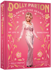 Behind the Seams (My Life in Rhinestones) by Dolly Parton, Holly George-Warren, Rebecca Seaver, 9781984862129