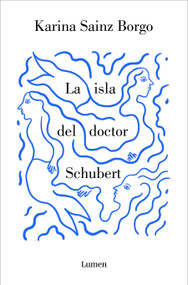 La isla del doctor Schubert / Doctor Schubert's Island (Spanish Edition) by Karina Sainz Borgo, 9788426424532