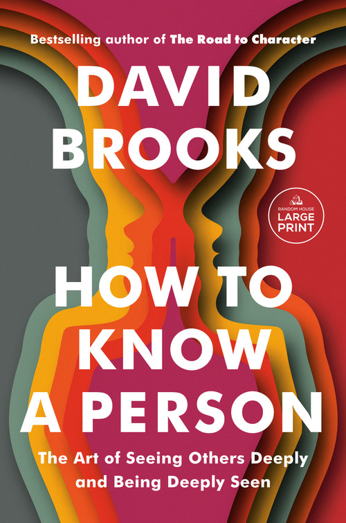 How to Know a Person (The Art of Seeing Others Deeply and Being Deeply Seen) - 9780593793657 by David Brooks, 9780593793657