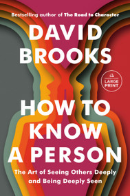 How to Know a Person (The Art of Seeing Others Deeply and Being Deeply Seen) - 9780593793657 by David Brooks, 9780593793657