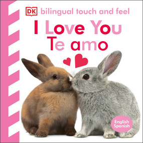 Bilingual Baby Touch and Feel: I Love You - Te amo by DK, 9780744090772