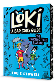 Loki: A Bad God's Guide to Taking the Blame ((A Hilarious Middle Grade Fantasy Adventure Inspired by Norse Mythology for Ages 8-12)) - 9781536233223 by Louie Stowell, Louie Stowell