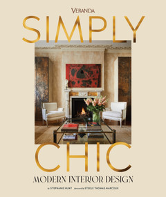 Veranda Simply Chic (Modern Interior Design) by Stephanie Hunt, Steele Thomas Marcoux, 9781958395868
