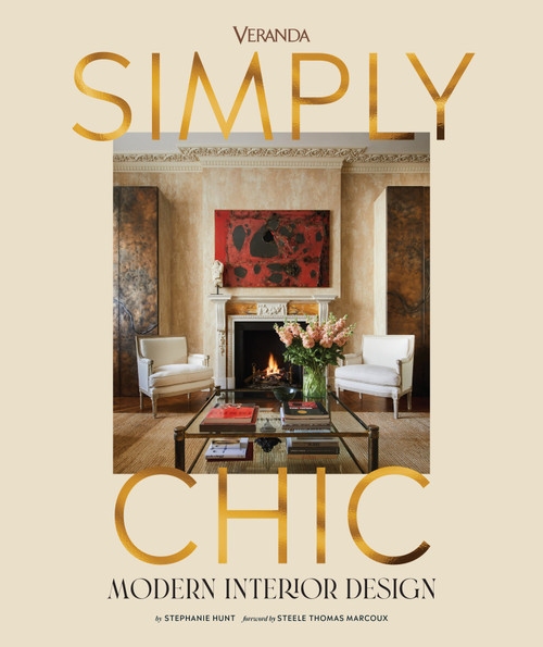 Veranda Simply Chic (Modern Interior Design) by Stephanie Hunt, Steele Thomas Marcoux, 9781958395868