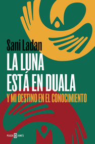 La luna está en Duala: Y mi destino en el conocimiento /  The Moon Is in Duala: And My Destiny, in Knowledge (Spanish Edition) by Sani Ladan, 9788401031175