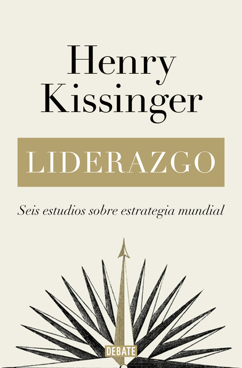 Liderazgo: Seis estudios sobre estrategia mundial / Leadership: Six Studies in World Strategy (Spanish Edition) by Henry Kissinger, 9788418967283