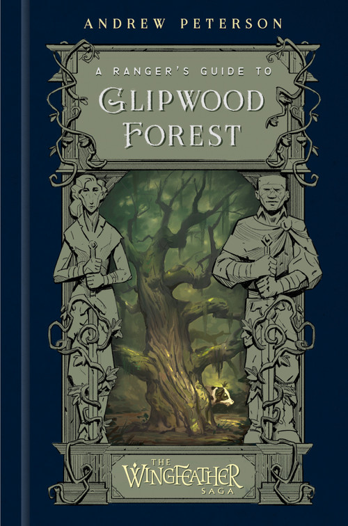 A Ranger's Guide to Glipwood Forest by Andrew Peterson, 9780593581087