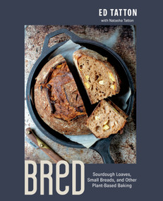 BReD (Sourdough Loaves, Small Breads, and Other Plant-Based Baking) by Ed Tatton, Natasha Tatton, 9780735244443