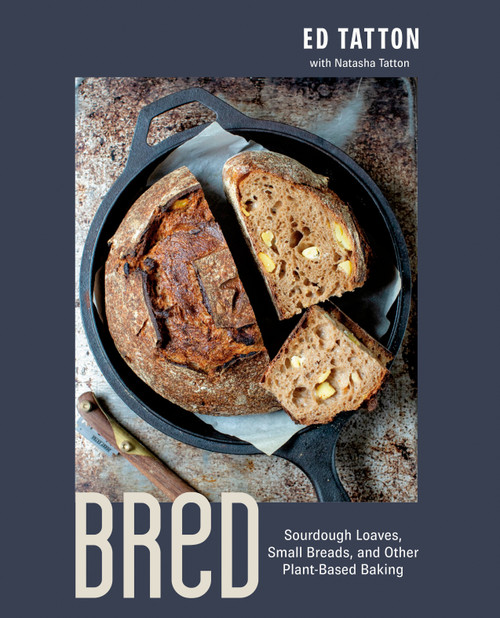 BReD (Sourdough Loaves, Small Breads, and Other Plant-Based Baking) by Ed Tatton, Natasha Tatton, 9780735244443