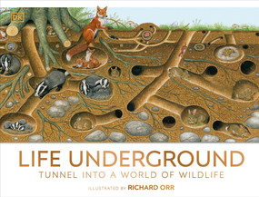 Life Underground (Tunnel into a World of Wildlife) by DK, Richard Orr, 9780744084726