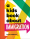 A Kids Book About Immigration by MJ Calderon, 9780744085785