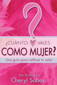 ¿Cuánto Vales Como Mujer? (Una guía para ratificar tu valor) by Cheryl Saban, Ph.D., 9781401925543