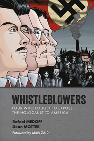 Whistleblowers: Four Who Fought to Expose the Holocaust to America by Rafael Medoff, Dean Motter, Mark Zaid, 9781506737607