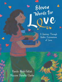 Eleven Words for Love: A Journey Through Arabic Expressions of Love by Randa Abdel-fattah, Maxine Beneba Clarke, 9781536230215