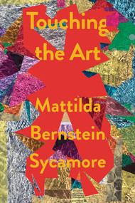 Touching the Art by Mattilda Bernstein Sycamore, 9781593767358