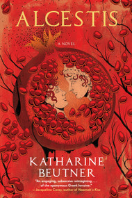 Alcestis by Katharine Beutner, 9781641295512