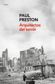 Arquitectos del terror: Franco y los artífices del odio / Architects of Terror: Paranoia, Conspiracy and Anti-Semitism in Francos .. (Spanish Edition) by Paul Preston, 9788466360203