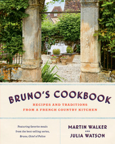 Bruno's Cookbook (Recipes and Traditions from a French Country Kitchen) by Martin Walker, Julia Watson, 9780593321188