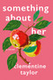 Something About Her by Clementine Taylor, 9780593544303