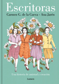 Escritoras: Una historia de amistad y creación / Women Writers: A Story of Friendship and Creation (Spanish Edition) by Carmen G. De La Cueva, 9788426424761