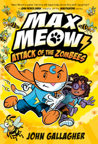 Max Meow 5: Attack of the ZomBEES ((A Graphic Novel)) by John Gallagher, 9780593479711