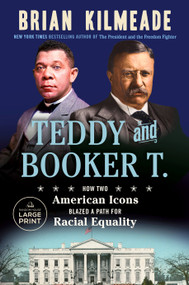 Teddy and Booker T. (How Two American Icons Blazed a Path for Racial Equality) by Brian Kilmeade, 9780593792629