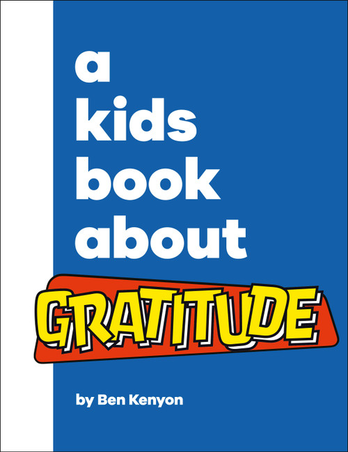 A Kids Book About Gratitude by Ben Kenyon, 9780744085754