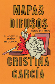 Mapas difusos / Vanishing Maps (Spanish Edition) by Cristina García, 9781644738474