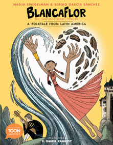Blancaflor, The Hero with Secret Powers: A Folktale from Latin America - 9781943145560 by Nadja Spiegelman, Sergio Garcia Sanchez, F. Isabel Campoy, 9781943145560