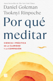 Por qué meditar / Why We Meditate (Spanish Edition) by Daniel Goleman, Tsoknyi Rinpoche, 9786073828307