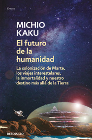 El futuro de la humanidad / The Future of Humanity (Spanish Edition) by Michio Kaku, 9786073828499