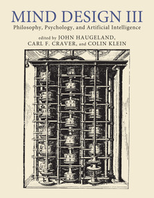 Mind Design III (Philosophy, Psychology, and Artificial Intelligence) by John Haugeland, Carl F. Craver, Colin Klein, 9780262546577