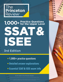 1000+ Practice Questions for the Upper Level SSAT & ISEE, 3rd Edition (Extra Preparation for an Excellent Score) by The Princeton Review, 9780593517376