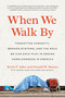 When We Walk By (Forgotten Humanity, Broken Systems, and the Role We Can Each Play in Ending Homelessness in America) by Kevin F. Adler, Donald W. Burnes, Amanda Banh, Andrijana Bilbija, 9781623178840
