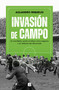 Invasión de campo: Un manifiesto contra el fútbol como negocio y en defensa del aficionado / Field Invasion. A Manifesto Against S.. (Spanish Edition) by Alejandro Requeijo Mateo, 9788466674126