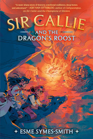 Sir Callie and the Dragon's Roost - 9780593485811 by Esme Symes-Smith, 9780593485811